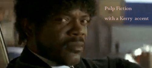 Pulp Fiction with a Kerry Accent
